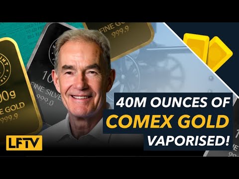 40 Million ounces of COMEX gold vaporised! - LFTV Ep 161