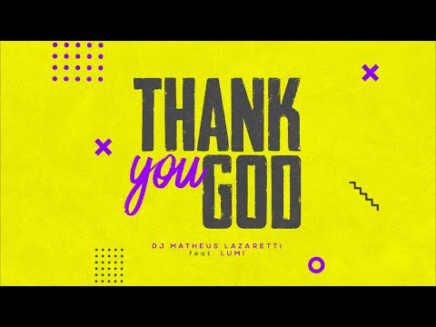 DJ Matheus Lazaretti - Thank You God feat. LUMI (Official Visualizer)