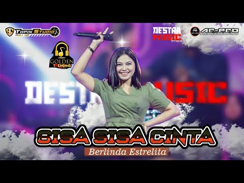 BERLINDA ESTRELITA - SISA SISA CINTA ( Official Live Music ) DESTRA MUSIK - AR PRO AUDIO