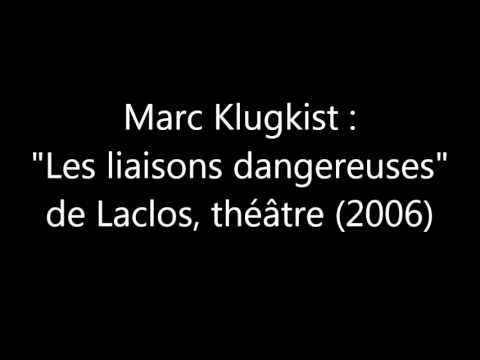 Marc Klugkist : "Les liaisons dangereuses" de Laclos, théâtre (2006)