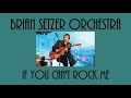 Brian Setzer Orchestra-If You Can't Rock Me