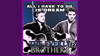 All I Have to Do Is Dream (Remastered)