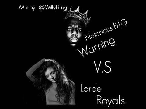 Notorious B.I.G - Warning VS Lorde - Royals