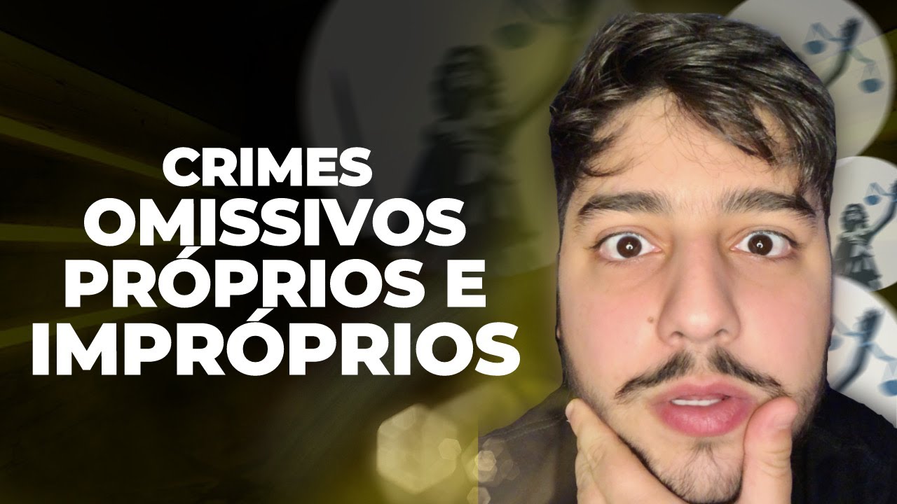 ⚖️ Crime omissivo PRÓPRIO e IMPRÓPRIO: conceitos, previsão, exemplos, requisitos (Aula Completa)