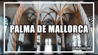 QUÉ VER en Palma de MALLORCA