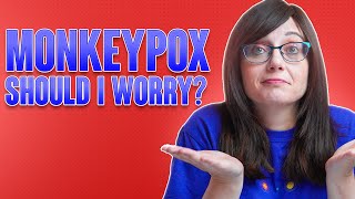 Monkeypox virus - should I worry????
