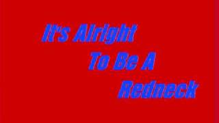It&#39;s Alright to be a Redneck! Alan Jackson~