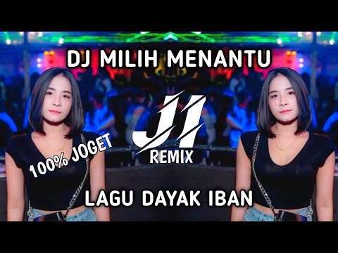 DJ MILIH MENANTU - LAGU DAYAK IBAN COVER REMIX FULL BASS TERBARU 2022 || JHONI IBANEZ REMIX