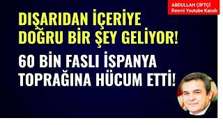 DIŞARIDAN İÇERİYE DOĞRU BİR ŞEY GELİYOR! 60 BİN FASLI İSPANYA TOPRAĞINA HÜCUM ETTİ! NELER OLUYOR?