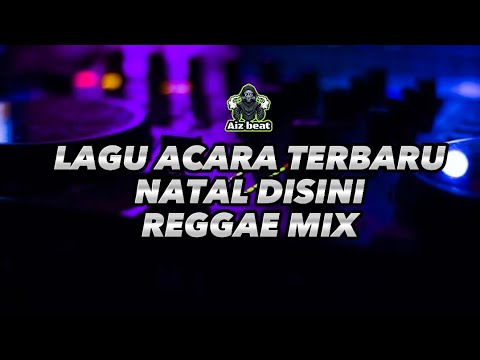 NATAL DI SINI || REGGAE MIX 2022 LAGU TERBARU 2022 (Aryss Koten rmxr)