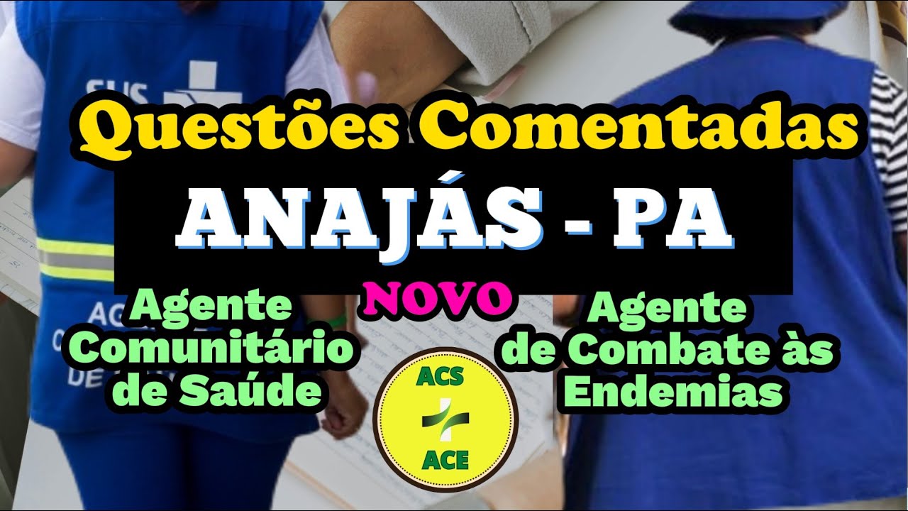 Agente de Saúde e Agente de Endemias - Novo - Questões - Reta Final - ANAJÁS - PA