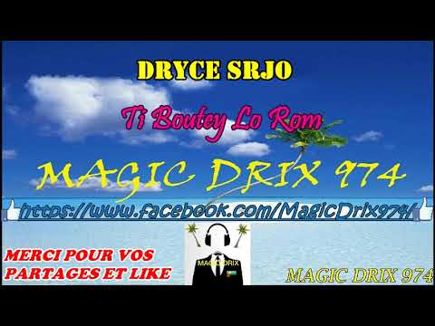 DRYCE SRJO Ti Boutey Lo Rom séga974 BY MAGIC DRIX 974