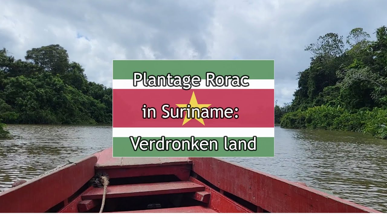 Plantage Rorac in Suriname: Varen door het verleden, onder water verdwenen