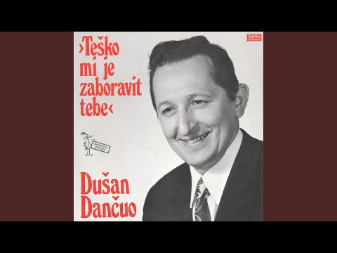 Teško Mi Je Zaboravit Tebe