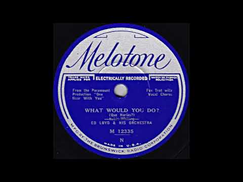 Ed Loyd & his orchestra - What Would You Do? (1932)