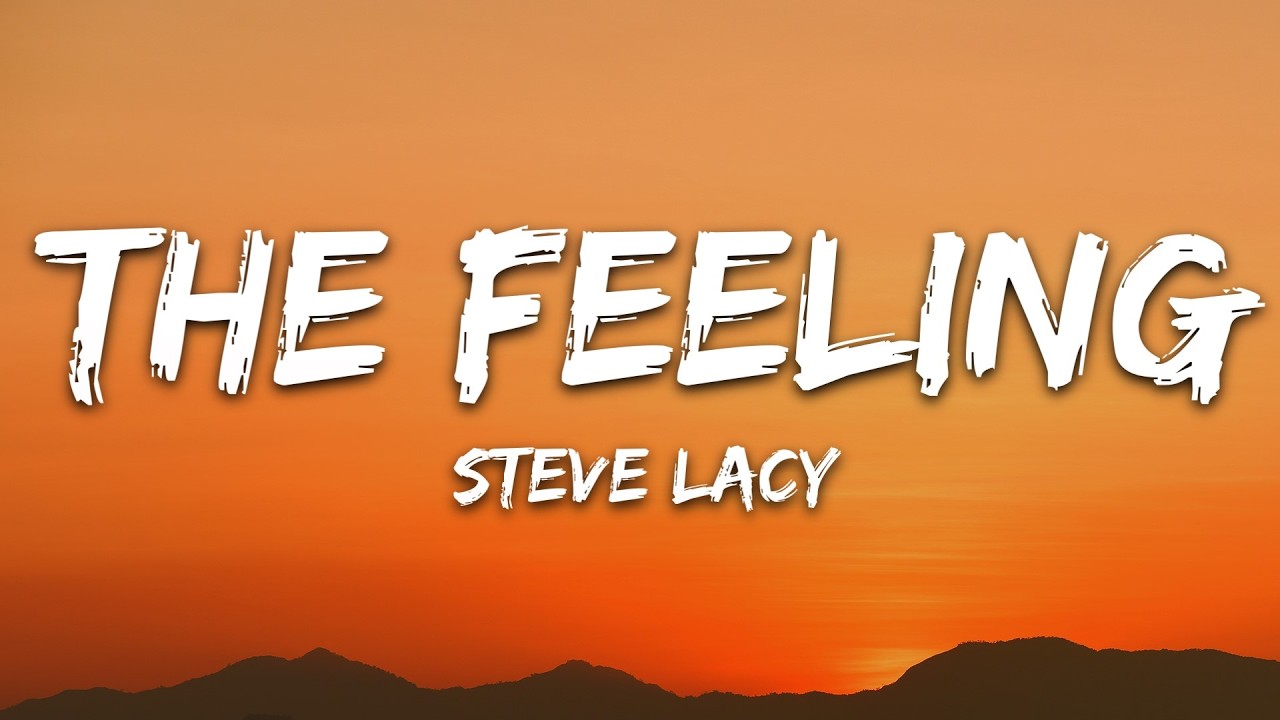 Steve Lacy - the feeling (Lyrics)