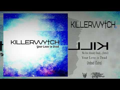 ₆⁶₆ KILLERWYTCH - YOUR LOVE IS DEAD [OFFICIAL FULL EP STREAM] (2020) ₆⁶₆