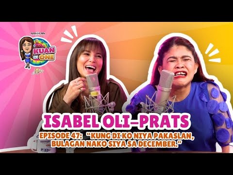ISABEL OLI: “Kung di ko niya pakaslan, bulagan nako siya sa December.” | KUAN ON ONE S4 EP6 w/ Subs
