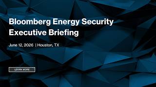 Bloomberg Energy Security Executive Briefing