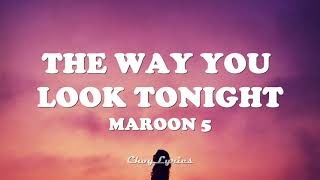 Maroon 5 - The way you look tonight (Lyrics)