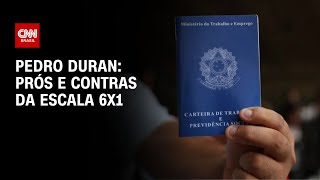 Pedro Duran: Prós e contras da escala 6X1 | CNN NOVO DIA