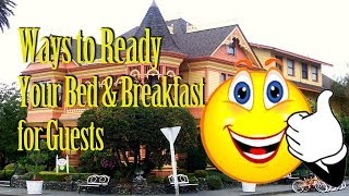 Ways to Ready Your Bed &amp; Breakfast for Guests
