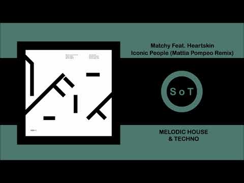 Matchy Feat. Heartskin - Iconic People (Mattia Pompeo Remix) [Melodic House & Techno] [ICONYC]