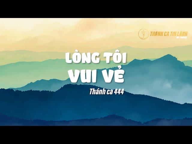 THÁNH CA 444 | LÒNG TÔI VUI VẺ | KARAOKE THÁNH CA TIN LÀNH