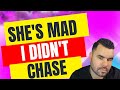She Pulled Away Then Got Angry Because You Didn T CHASE