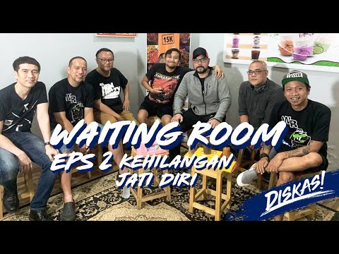 Episode 18 : WAITING ROOM FORMASI 2 - KEHILANGAN JATI DIRI