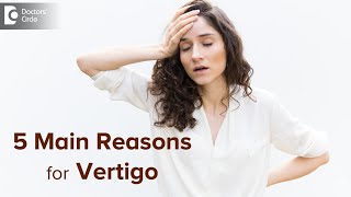 5 Main reasons for Vertigo | Treat Vertigo with Homeopathy - Dr. V. Bhagyalakshmi  | Doctors&#39; Circle