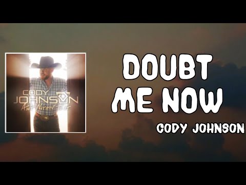 Doubt Me Now Lyrics - Cody Johnson