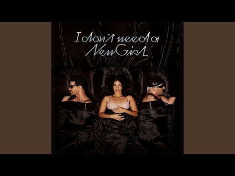 Video thumbnail for (I Don’t Need A) New Girl