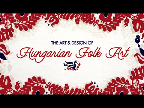 The World Of Hungarian Folk Art ~ Art History Video Essay