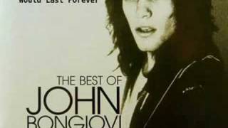 John Bongiovi - Who Said It Would Last Forever