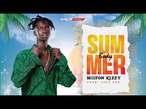 Milton Kizzy - Summer Body (official Audio)