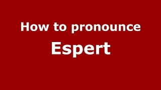 How to pronounce Espert