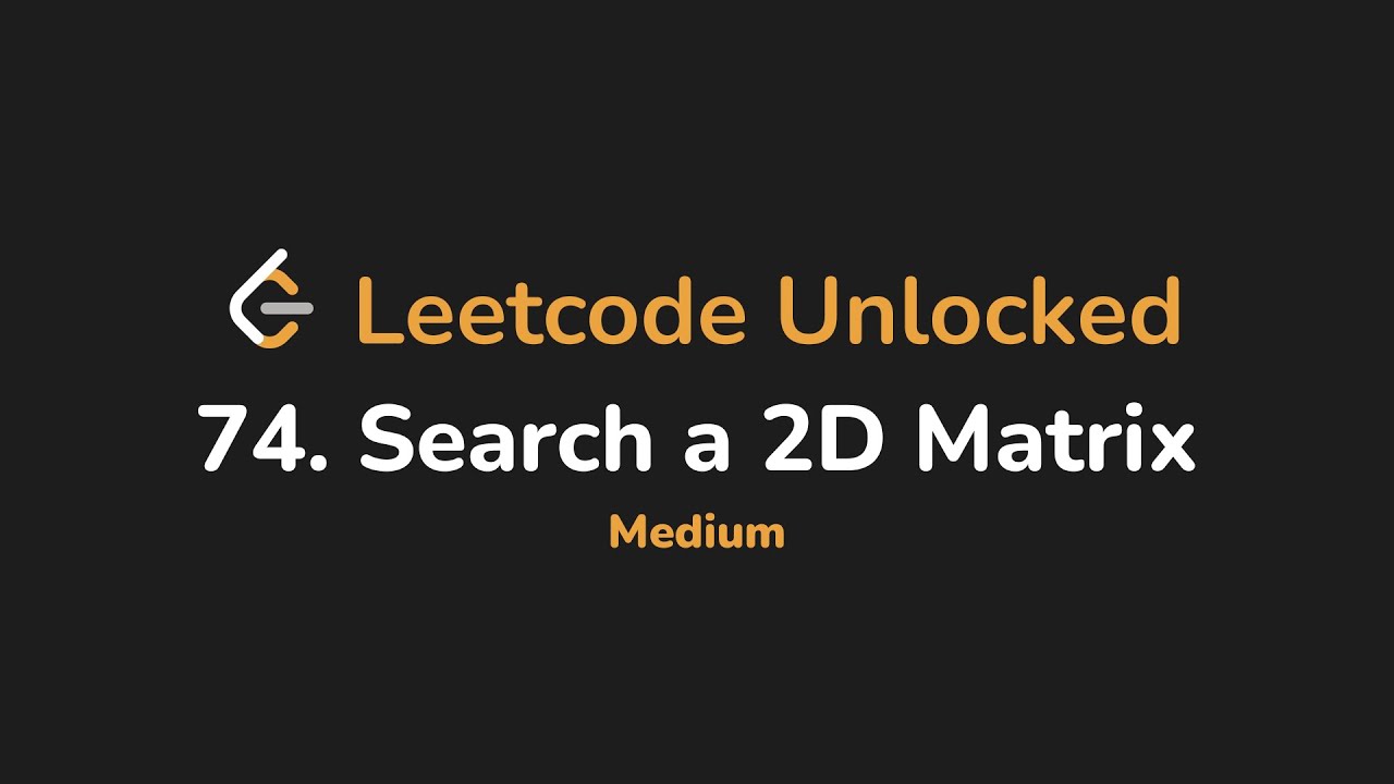 74. Search a 2D Matrix | Leetcode Unlocked - Python