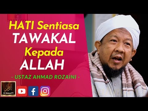 Ustaz Ahmad Rozaini - HATI Sentiasa TAWAKAL Kepada ALLAH