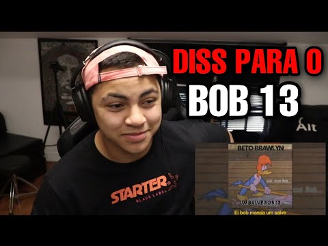 (DISS PRO BOB 13) REAGINDO A Beto Brawlyn "Um salve Bob 13"