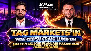 TAG Markets’in yeni CEO’su Craig Lund’un şirketin gelecek planları hakkındaki aç