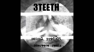 3TEETH - Final Product (Neroese Remix)