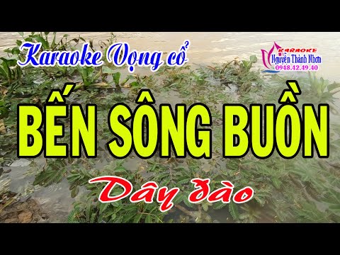 Karaoke vọng cổ BẾN SÔNG BUỒN - DÂY ĐÀO [T/g Hồng The]