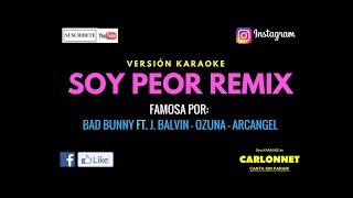 Soy Peor Remix - Bad Bunny ft J. Balvin, Ozuna & Arcangel (Karaoke)