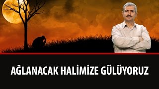 Dr. Burhan SABAZ - Ağlanacak Halimize Gülüyoruz!