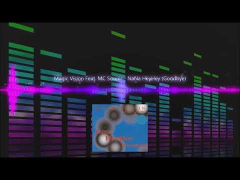 Magic Vision Feat. MC Soccer - NaNa HeyHey (Goodbye)