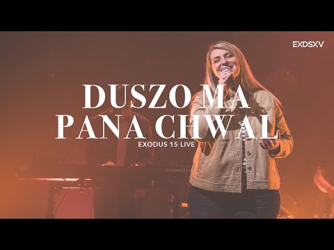 DUSZO MA PANA CHWAL // EXODUS 15 LIVE