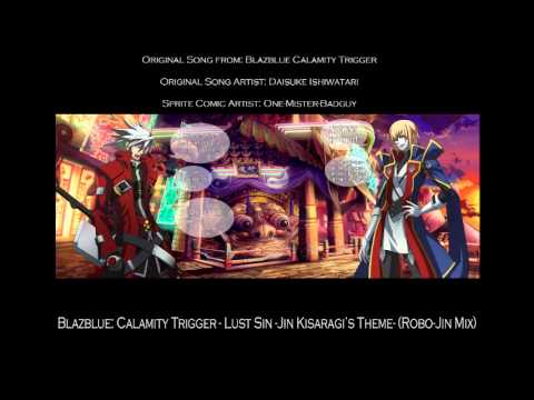 Blazblue: Calamity Trigger - Lust Sin -Jin Kisaragi's Theme- (Robo-Jin Mix)