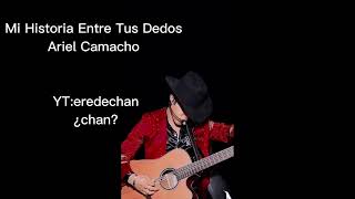 Mi Historia Entre Tus Dedos - Ariel Camacho