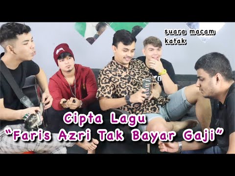 Cipta Lagu sendiri "Faris azri tak bayaq gaji" - Team Faris azri